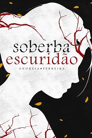 Soberba Escuridão by Andreia Ferreira