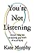 You're Not Listening by Kate   Murphy