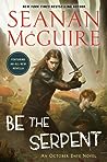 Be the Serpent (October Daye, #16)