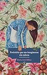 Preferiría que me imaginaran sin cabeza by María José Bilbao