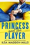 Princess and the Player by Ilsa Madden-Mills