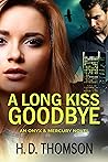 A Long Kiss Goodbye by H.D. Thomson