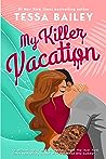 My Killer Vacation by Tessa Bailey