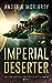 Imperial Deserter (Decline and Fall of the Galactic Empire Book 1) by Andrew Moriarty