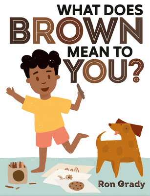 What Does Brown Mean to You? by Ron Grady