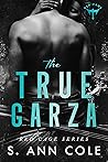 The True Garza by S. Ann Cole