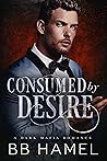 Consumed by Desire by B.B. Hamel