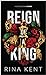 Reign of a King (Kingdom Duet, #1)