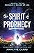 The Spirit of Prophecy: A Portal to the Presence and Power of God