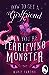 How to Get a Girlfriend (When You're a Terrifying Monster) (Monster Girlfriend, #1)