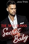 Mob Boss’s Secret Baby by Jess Thick