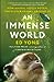 An Immense World: How Animal Senses Reveal the Hidden Realms Around Us