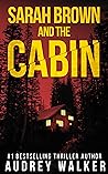 Sarah Brown and the Cabin by Audrey Walker