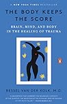 The Body Keeps the Score by Bessel van der Kolk