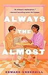 Always the Almost by Edward  Underhill