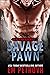 Savage Pawn (SEAL Team Blackout, #3)