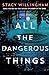 All the Dangerous Things