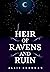 Heir of Ravens and Ruin (Th...