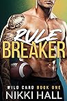 Rule Breaker by Nikki   Hall