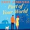 Part of Your World by Abby Jimenez