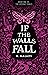 If the Walls Fall (Ascend Trials #1)