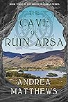 The Cave of Ruin Arsa by Andrea  Matthews