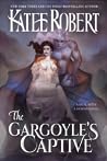 The Gargoyle's Captive by Katee Robert