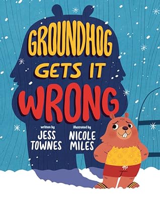 Groundhog Gets It Wrong by Jess Townes