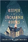 Keeper of Enchanted Rooms by Charlie N. Holmberg