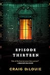 Episode Thirteen by Craig DiLouie