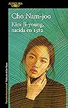 Kim Ji-Young, nacida en 1982 by Cho Nam-Joo