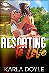 Resorting to Love by Karla Doyle