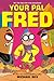 Your Pal Fred: A Graphic Novel