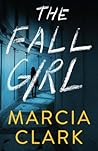 The Fall Girl by Marcia Clark