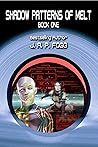 Shadow Patterns of Melt - Book One by J.R.P. Fogg