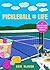 Pickleball Is Life: The Complete Guide to Feeding Your Obsession