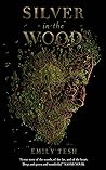 Silver in the Wood by Emily Tesh