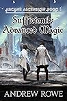 Sufficiently Advanced Magic by Andrew Rowe