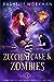 Zucchini Cake and Zombies (Broomstick Bay #1) by RaShelle Workman