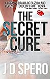 The Secret Cure by J.D. Spero