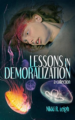 Lessons in Demoralization by Nikki R. Leigh