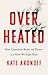 Overheated: How Capitalism Broke the Planet--And How We Fight Back