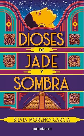 Dioses de jade y sombra by Silvia Moreno-Garcia