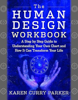 The Human Design Workbook by Karen Parker