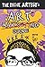 The Rogue Artist's Art Marketing Guide: Put Yourself Out There (The Rogue Artist Series)