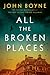 All the Broken Places (The Boy in the Striped Pajamas, #2) by John Boyne