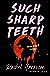 Such Sharp Teeth by Rachel Harrison