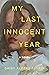 My Last Innocent Year