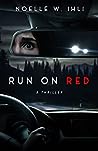 Run on Red by Noelle W. Ihli