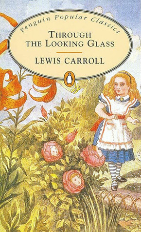 Through the Looking Glass by Lewis Carroll